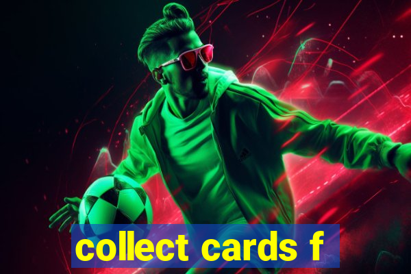 collect cards f